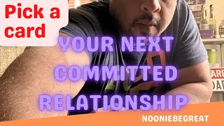 PICK A CARD 🔮” YOUR NEXT COMMITTED RELATIONSHIP “