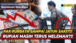 PAK PURBAYA SAMPAI JATUH SAKIT ?!! RUPIAH TERUS MELEMAH KE ARAH 21 RIBU RUPIAH !!! - Mardigu Wowiek