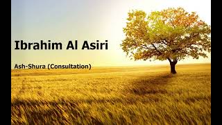 Ibrahim Al Asiri  Surah Ash Shura Consultationإبراهيم العسيري  سورة  الشورى