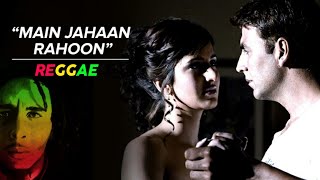 Main Jaha Rahoon | Reggae Tryout | 2021 Remix