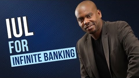 Using an IUL for Infinite Banking