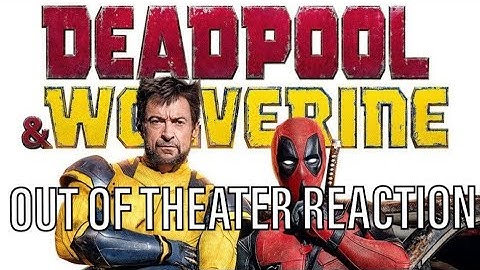 DEADPOOL and WOLVERINE - Out of the Theater Reaction