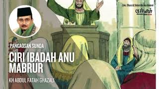 Download Lagu CERAMAH SUNDA KH A.F GHAZALI CIRI IBADAH ANU MABRUR (@fadhilhida) MP3