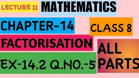 #11 Ch-14 Factorisation|Ex=14.2|Q.no.=5|All Parts|Class 8 Maths