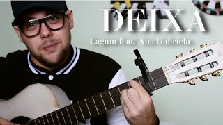 Deixa - Lagum Feat Ana Gabriela David Barbosa Cover