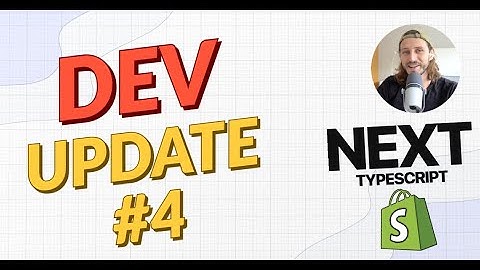 Dev Update #4 | Next JS & Typescript with Shopify Integration - Full Guide