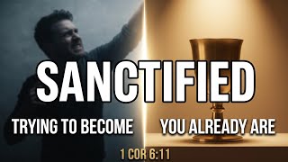 Most Christians Don't Know This About SANCTIFICATION