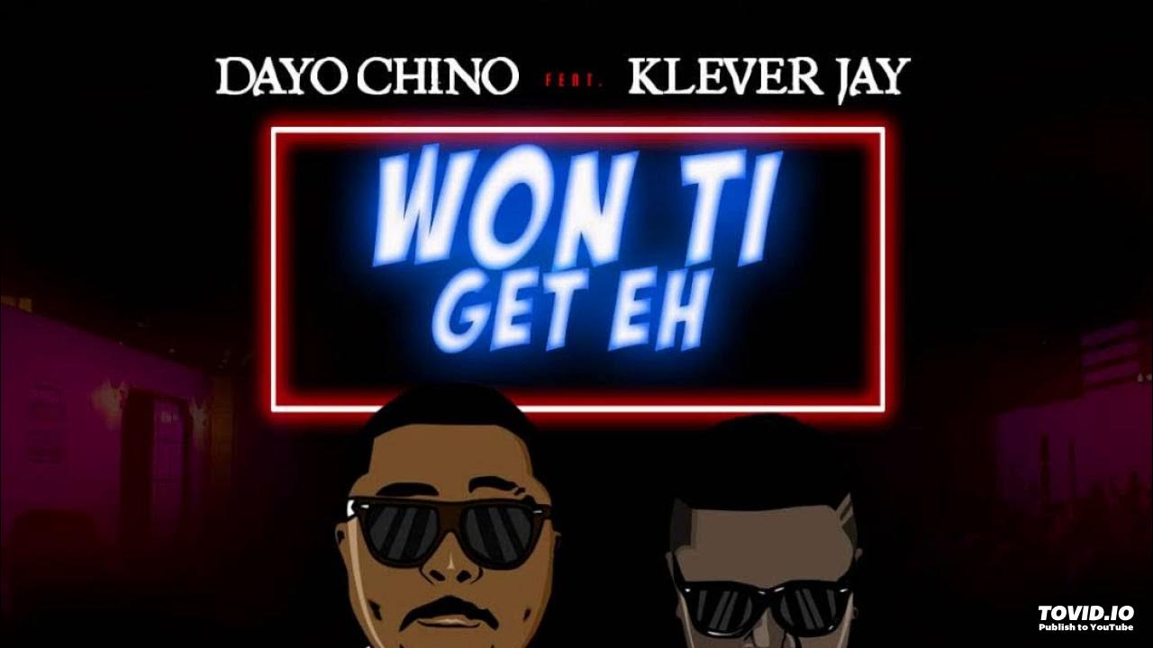 Dayo Chino Ft. Klever Jay WON TI GET EH ( official Audio ) YouTube