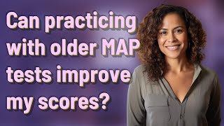 Can practicing with older MAP tests improve my scores