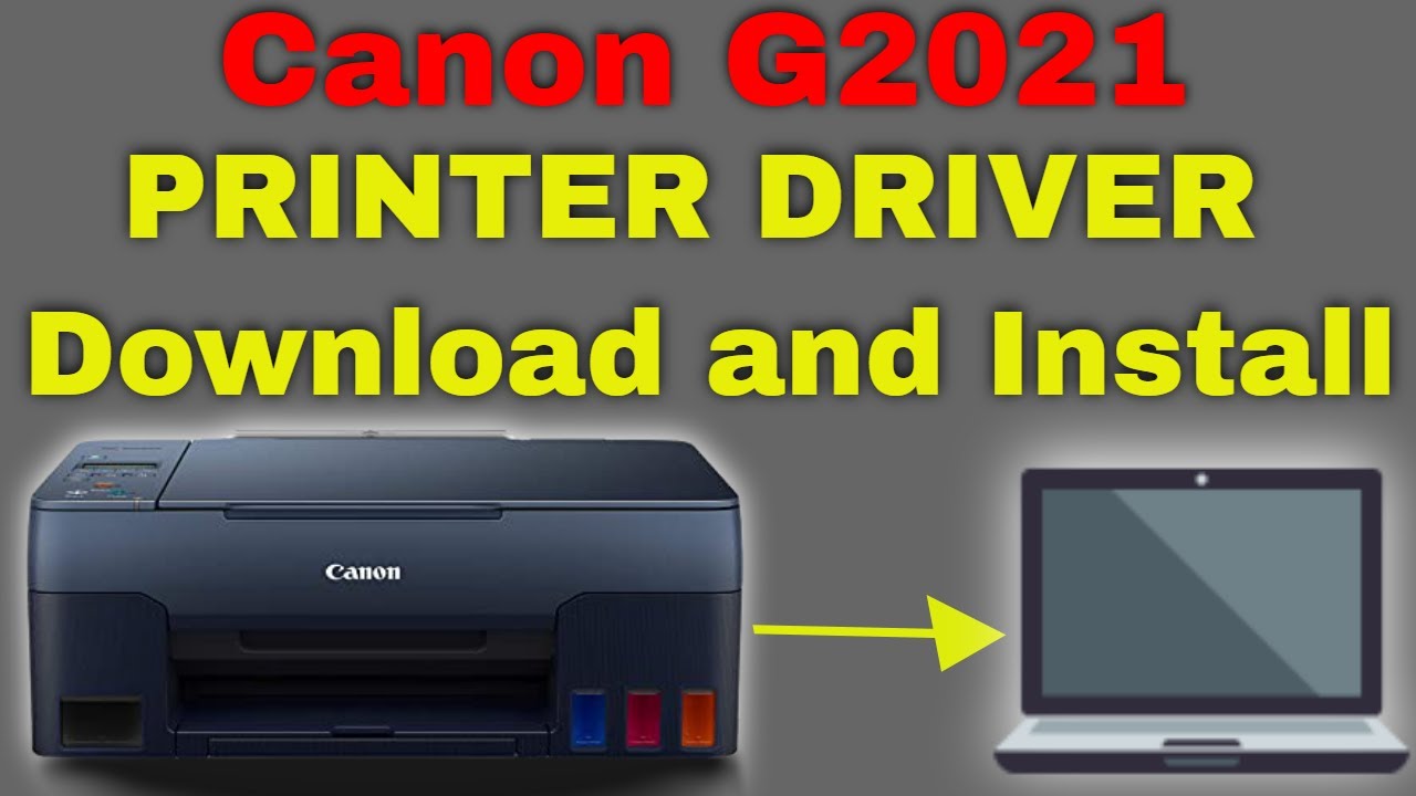 CANON G2021 PRINTER DRIVER DOWNLOAD & INSTALL on Windows 10/8/7 - YouTube
