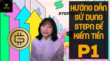 Hướng dẫn sử dụng STEPN để kiếm tiền P1 l Follow Trend