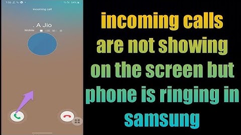 incoming calls are not showing on the screen but phone is ringing in samsung | android