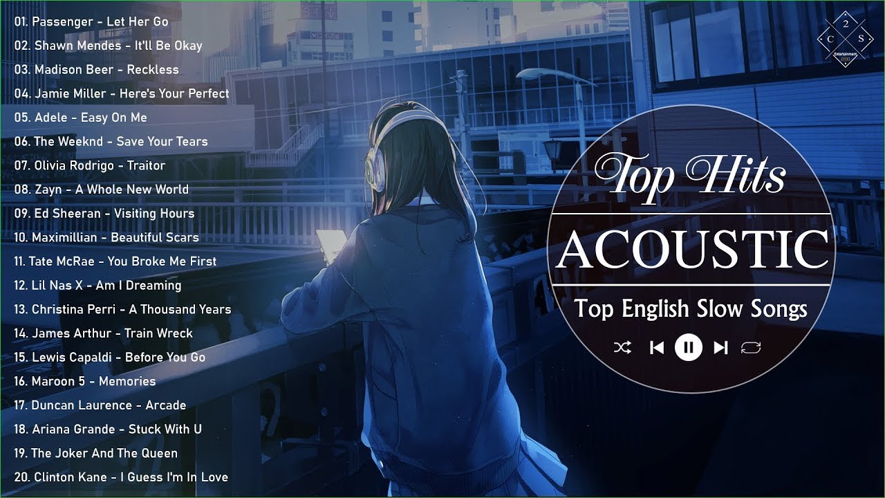 Acoustic Slow Songs Top Slow Songs English 2022 Let Her Go It ll 