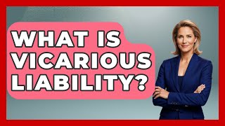 What Is Vicarious Liability? - Aspiring Teacher Guide