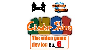 Cinder Shire Devlog Ep 6