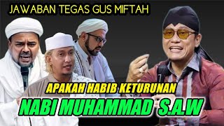 GUS MIFTAH TERBARU 2024 APAKAH HABIB KETURUNAN NABI MUHAMMAD S.A.W