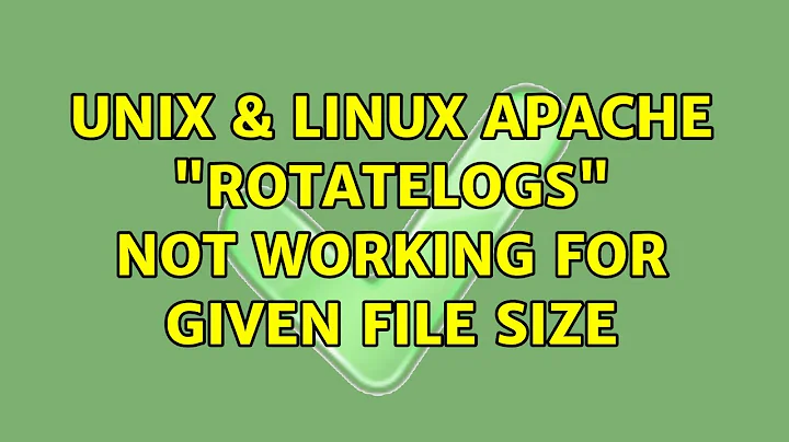 Unix & Linux: Apache "rotatelogs" not working for given file size (2 Solutions!!)