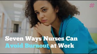 Celebrity Seven Ways Nurses Can Avoid Burnout Wealth