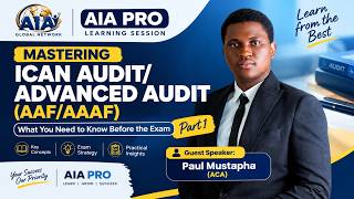 MASTERING ICAN AUDIT/ADVANCED AUDIT (AAF/AAAF): What You Need to Know Before the Exam Part 1.