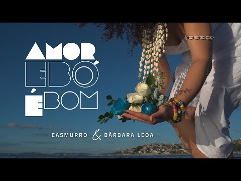 AMOR EBÓ É BOM - Casmurro & Bárbara Leoa