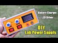 DIY Mini Lab Power Supply | Battery Charger | Constant Current LED Driver