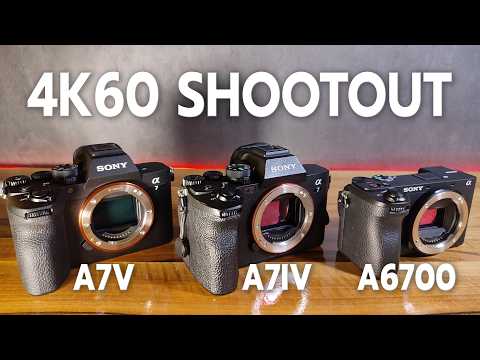 SONY A7V vs A7IV vs A6700: THE ULTIMATE 4K60 VIDEO SHOOTOUT!