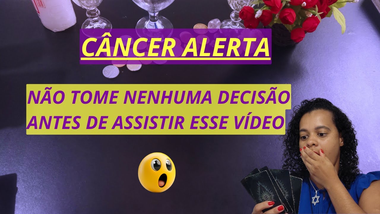 CÂNCER NÃO TOME NENHUMA DECISÃO ANTES DE ASSISTIR A ESSE VÍDEO #tarot #tarosignos #tarotcoletivo