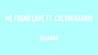 We Found Love - Rihanna ft. Calvin Harris (Lyrics Video) 🪗
