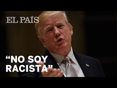 Trump responde al escándalo: “No soy racista”| Internacional