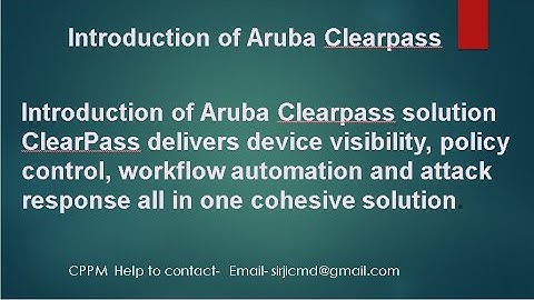Aruba Clearpass Overview and Understanding of CPPM | What is the used of NAC | Lecture -4