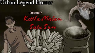 Urban Legend Horror | Ep.17 Ketika Malam Satu Suro