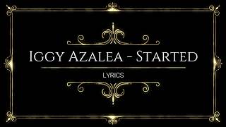 Iggy AzaLea - Started (Lyrics)