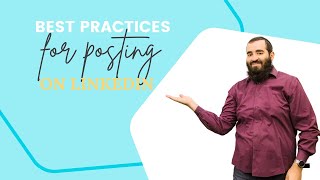 What are some best practices for posting on LinkedIn