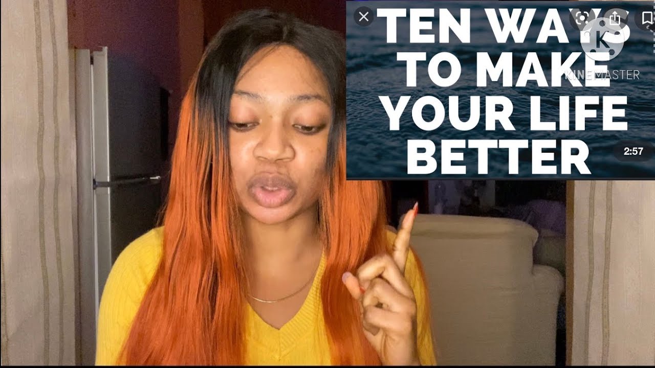 10 WAYS TO MAKE YOUR LIFE BETTER - YouTube