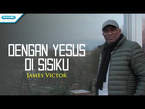 Dengan Yesus Di Sisiku - James Victor (with lyric)