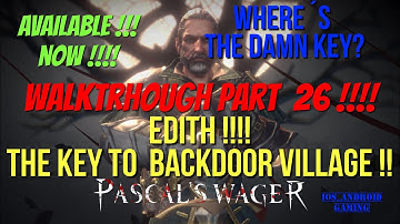 Pascal’s Wager : Walktrough Part 26 !!! Edith :The Key to the Village Backdoor !!! Speedrun !!!!