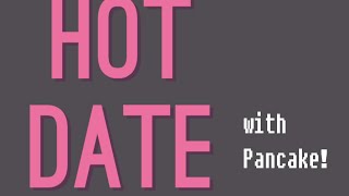 Pancake Plays "Hot Date"