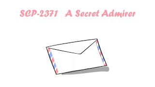 Oversimplified SCP Chapter 212 - SCP-2371: A Secret Admirer