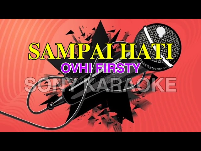 SAMPAI HATI VOC OVHI FIRSTY KARAOKE || @sonykaraokeofficial class=