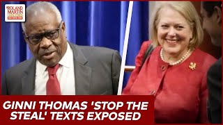 Should Clarence Thomas Be Impeached Wfie Ginni's 'Stop The Steal' Texts Exposed | Roland Martin