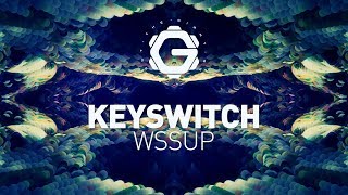 KEYSWITCH - WSSUP (Original Mix)