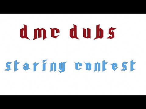 DMC Dubs: Staring Contest