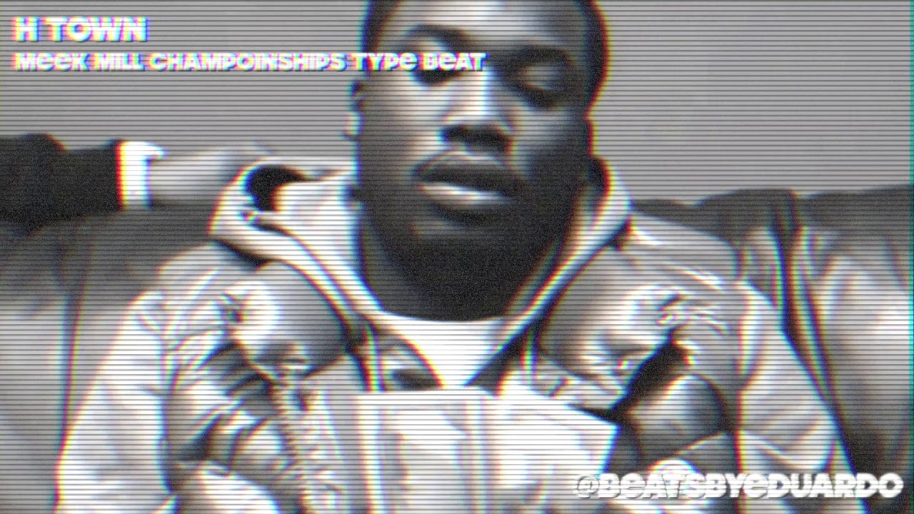 Free 2019 Meek Mill Championships Type Beat || Beats By Eduardo - H-Town