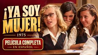 ¡Ya soy mujer! (1975) | Película completa en español | Comedia dramática