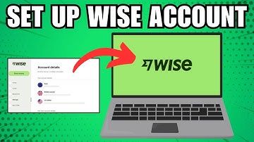 How to Set Up a Wise Bank Account Complete Registration Tutorial