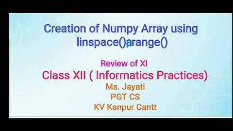 Review of class XI Numpy : linspace() and arange()
