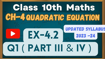 Class 10th Maths | Chapter 4 | Quadratic Equations | Exercise 4.2 | Question 1 (part iii & iv ) |