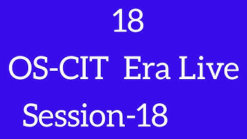 OS-CIT SESSION-18 | ERA LIVE  |MKCL