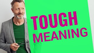 Tough | Meaning of tough