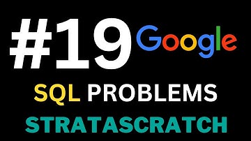 Episode 19 - Solving REAL SQL Interview Problems with StrataScratch (Google Edition)